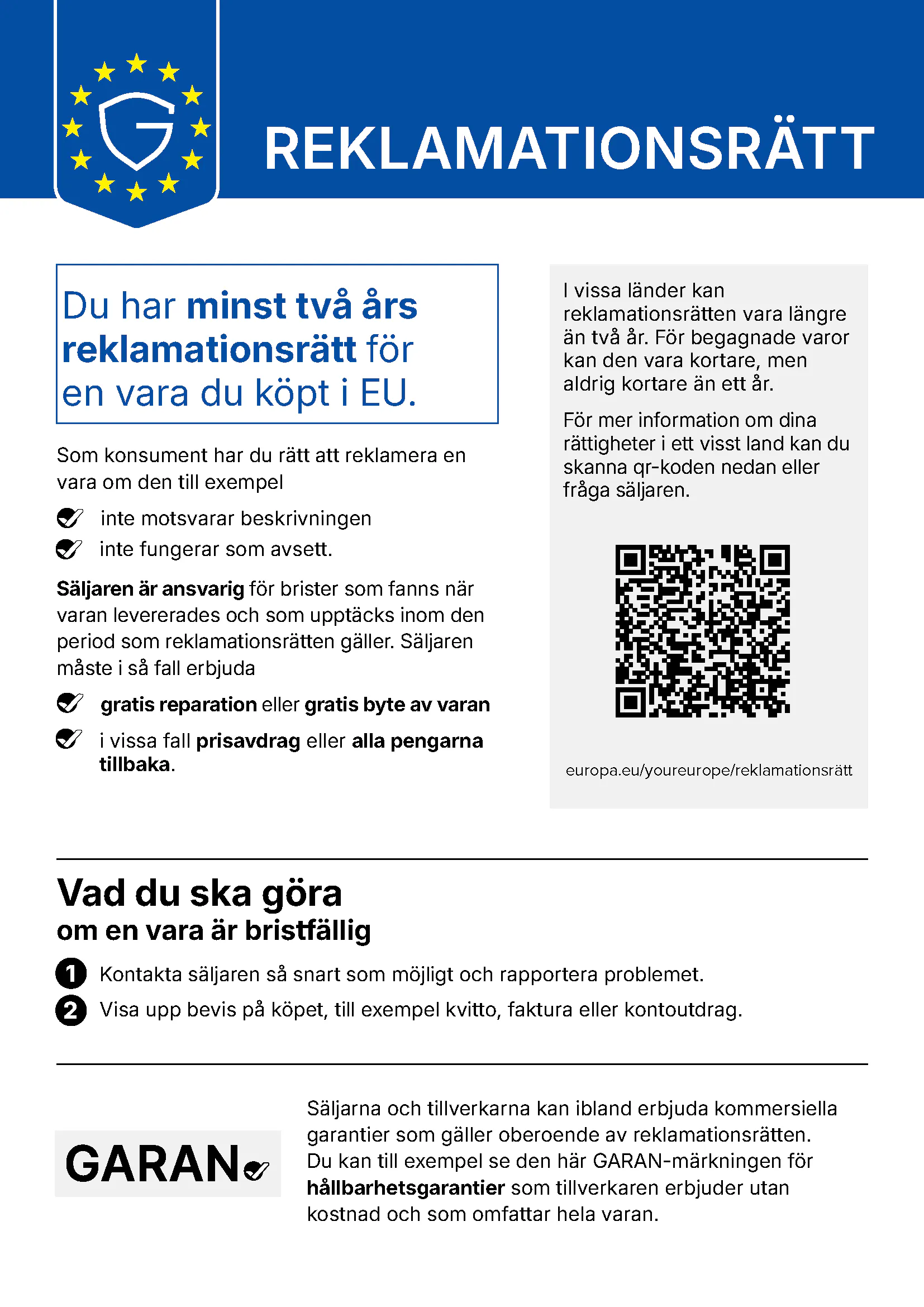 REKLAMATIONSRÄTT. Du har minst två års reklamationsrätt för en vara du köpt i EU.
