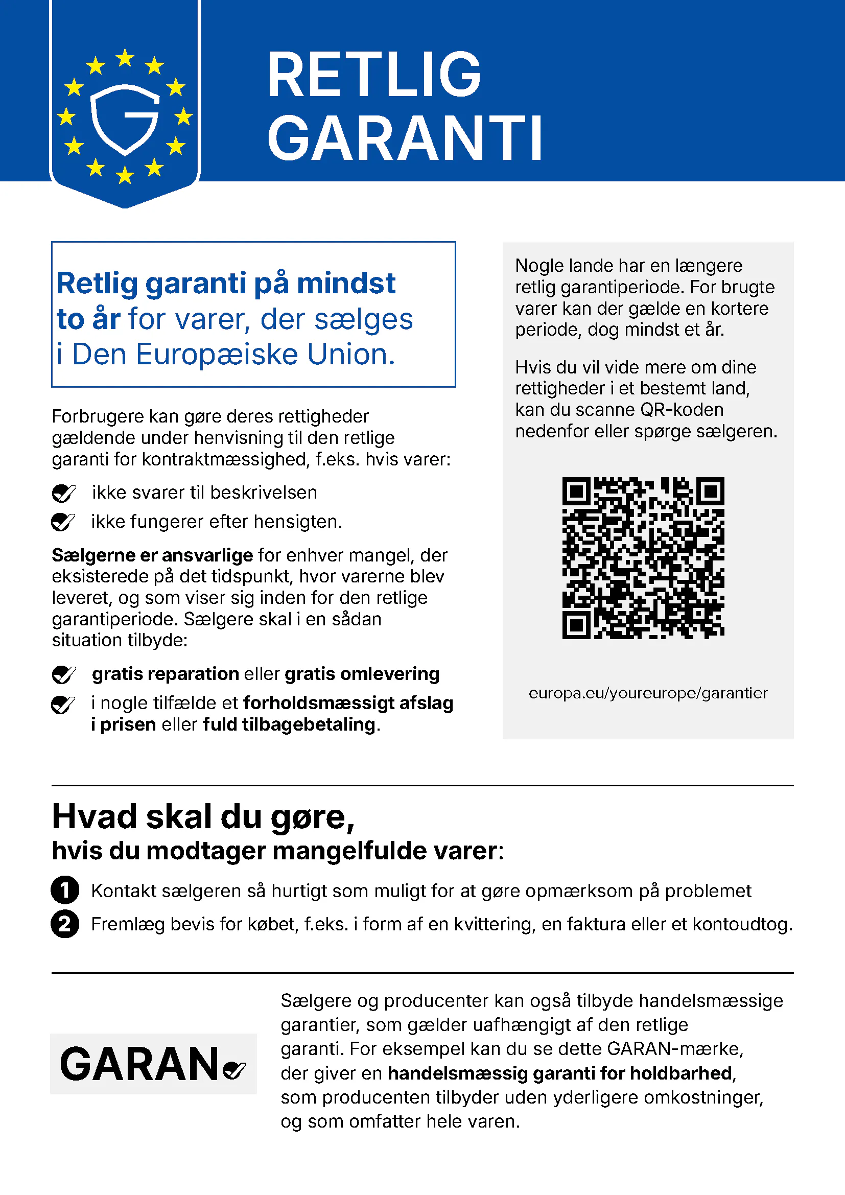 RETLIG GARANTI. Retlig garanti på mindst to år for varer, der sælges i Den Europæiske Union.